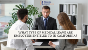 What Type of Medical Leave Are Employees Entitled to in California?